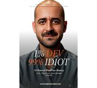 Book Outline: 1% Developer, 99% Idiot!: AI-Powered WordPress Mastery: Craft a Plugin and Template in 24 Hours using AI