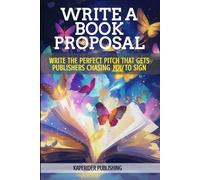 BOOK PROPOSALS: Write A Book Proposal That Convinces BIG Publishers to Chase YOU To Sign.