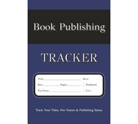 Book Publishing Tracker: Track Your Titles, Pen Names and Publishing Status | 6x9, 110 Pages | Author Logbook for KDP, Indie Writers & Self Publishers