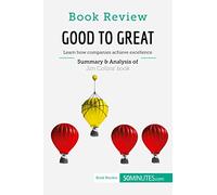 Book Review: Good to Great by Jim Collins: Learn how companies achieve excellence