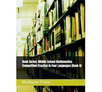 Book Series: Middle School Mathematics Competition Practice in Four Languages (Book 4)