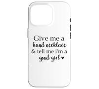 Book Smutt Give Me a Hand Necklace & Tell Me I'm a Good Girl Carcasa para iPhone 16 Pro
