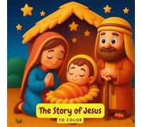 Book The Story of Jesus: This coloring book features charming scenes from the life of Jesus, from His birth to key moments of His mission.