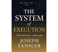 Book Three: The System of Execution: You are not a slave - you are a god