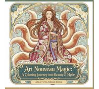 Book Title: Art Nouveau Magic: A Coloring Journey into Beauty & Myths