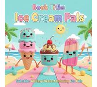 Book Title: Ice Cream Pals: Subtitle: 40 Easy Dessert Coloring for Kids