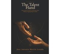 Book titleThe Talent Hand: SubtitleHow to Read, Combine, and Develop Talent Without Trapping People in Labels