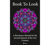 Book To Look: A Resonance Manual For The Second Quarter Of The 21st Century