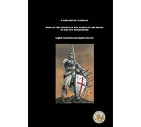 BOOK TO THE KNIGHTS OF THE TEMPLE ON THE PRAISE OF THE NEW KNIGHTHOOD: English version and original text in Latin