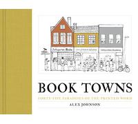 Book Towns: Forty Five Paradises of the Printed Word [Idioma Inglés]