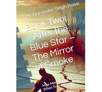 Book Two: - After the Blue Star - The Mirror of Smoke: How Memory Survived When Truth Was Buried