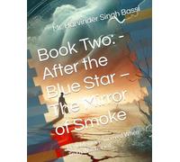 Book Two: - After the Blue Star - The Mirror of Smoke: How Memory Survived When Truth Was Buried