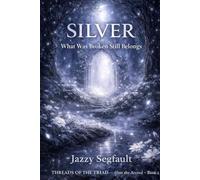Book Two - SILVER: Threads of the Triad - The Accord of Presence