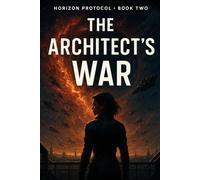 Book Two: The Architect’s War (Horizon Protocol)