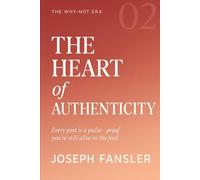 Book Two: The Heart of Authenticity: Every post is a pulse-proof you're still alive in the feed (The Why-Not Era: Action Manifesto Series)