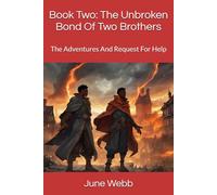 Book Two: The Unbroken Bond Of Two Brothers: The Adventures And Request For Help (The Adventures Of Two Brothers)