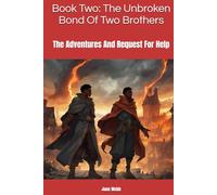 Book Two: The Unbroken Bond Of Two Brothers: The Adventures And Request For Help (The Adventures Of Two Brothers)