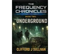 Book Two: The Underground: The Frequency Chronicles