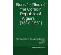 Book1 - RISE OF THE CORSAIR REPUBLIC OF ALGIERS 1516-1551