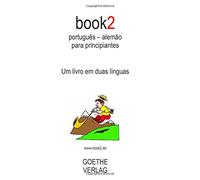 book2 português - alemão para principiantes: Um livro em duas línguas