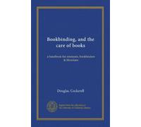 Bookbinding, and the care of books: a handbook for amateurs, bookbinders & librarians