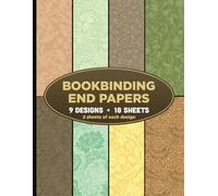 Bookbinding End Papers: Decorative Floral Botanical Patterns for Making Books, Journals, Cards, Decoupage & Scrapbooking | 9 Designs - 2 Sheets (4 Pages) per Design
