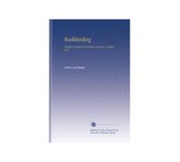 Bookbinding: Preprint of Manual of Library Economy, Chapter Xxvi