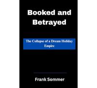 Booked and Betrayed: The Collapse of a Dream Holiday Empire