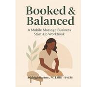 Booked & Balanced: A Mobile Massage Business Start-Up Workbook