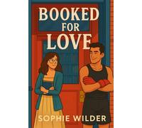 Booked for Love: A Laugh-Out-Loud Romantic Comedy Set in a Bookstore and Boxing Gym: She’s organized, introverted, and utterly annoyed. He’s sweaty, flirty, and not leaving.