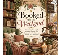 Booked for the Weekend: Bold and Easy Coloring Book for Adults with Cozy Reading Nooks, Bookshelves, Blankets, and Café Corners