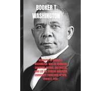 BOOKER T. WASHINGTON: Biography of Booker T. Washington was an American educator, author, and orator who led the African-American community from 1890 to 1915.