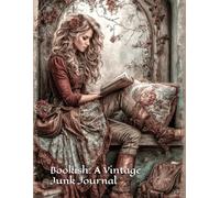 Bookish: A Vintage Junk Journal Kit of Literary Ephemera, Full-Page Spreads, Journal Cards & Cut-Apart Elements