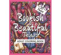Bookish & Beautiful Things Adult Coloring Book: Spicy Adult Coloring Book | Feminine Zentangle Art | Romance Lover Coloring Book | Relaxing Women's ... | 79 pages. 8.5 X 11" | 35 images | Bookish