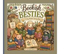Bookish Besties - A Cozy Animal Coloring Book: Cute Bookish Animals, Cozy Bookstores, Reading Nooks, Libraries, and Relaxing Coloring Pages for All Ages