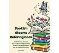 Bookish Blooms Coloring Book: 34 Whimsical Designs for Book Lovers featuring Bookstacks, Wildflowers, Butterflies, and Fairies (Cozy Whimsical Flowers Coloring Book Series)