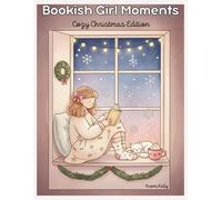 Bookish Girl Moments: Cozy Christmas Edition: Cozy Bookish Christmas Colouring Book for Adults Relaxing Winter Reading Scenes, Cozy Cafés, Fairy ... Vibes (Bookish Girl Moments Colouring Book)