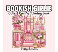 Bookish Girlie: Cozy Girly Coloring Pages for Adults & Teens Featuring Reading Nooks, Cute Libraries, Romantic Book Vibes, Cozy Cafés, and Pretty ... x 8.5" | 50 Unique Designs (Bookish Coloring)