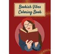 Bookish Vibes Coloring Book: Relaxing Pages with Funny Quotes and Cozy Scenes for Book Lovers