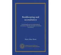 Bookkeeping and accountancy: presenting the art of bookkeeping in accordance with the principles of modern accountancy