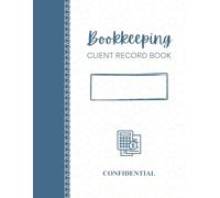 Bookkeeping Client Record Book: 52 Weeks of Forms for Tracking Meetings and Billable Time