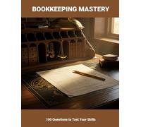 Bookkeeping Mastery: 100 Questions To Test Your Skills