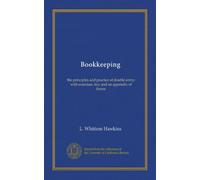 Bookkeeping: the principles and practice of double entry; with exercises, key and an appendix of forms