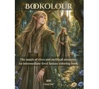 Bookolour: The magic of elves and mythical creatures. An intermediate-level fantasy coloring book.