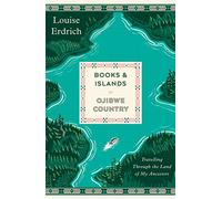 Books and Islands in Ojibwe Country: Travelling Through the Land of My Ancestors