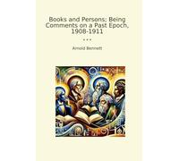 Books and Persons; Being Comments on a Past Epoch, 1908-1911 (Classic Books)