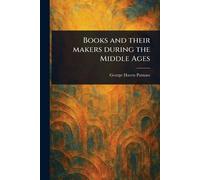 Books and Their Makers During the Middle Ages