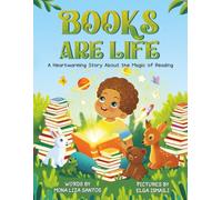 Books Are Life: A Heartwarming Story About the Magic of Reading