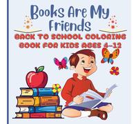 Books Are My Friends: Back to School Coloring Book for Kids Ages 4-12