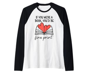 Books Are My Valentine If You were a Book Youd Be Fine Print Camiseta Manga Raglan